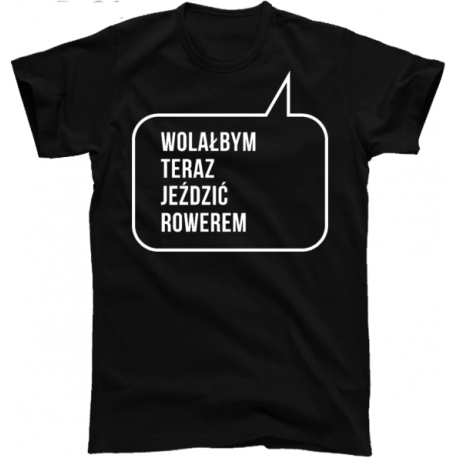 Koszulka Rowerowa Wolałabym teraz